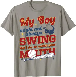 My Boy Might Not Always Swing But I Do So Watch Your Mouth T-Shirt