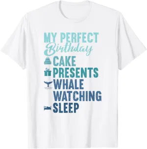 My Perfect Birthday Whale Watching Sleep Fun Whale Watching T-Shirt