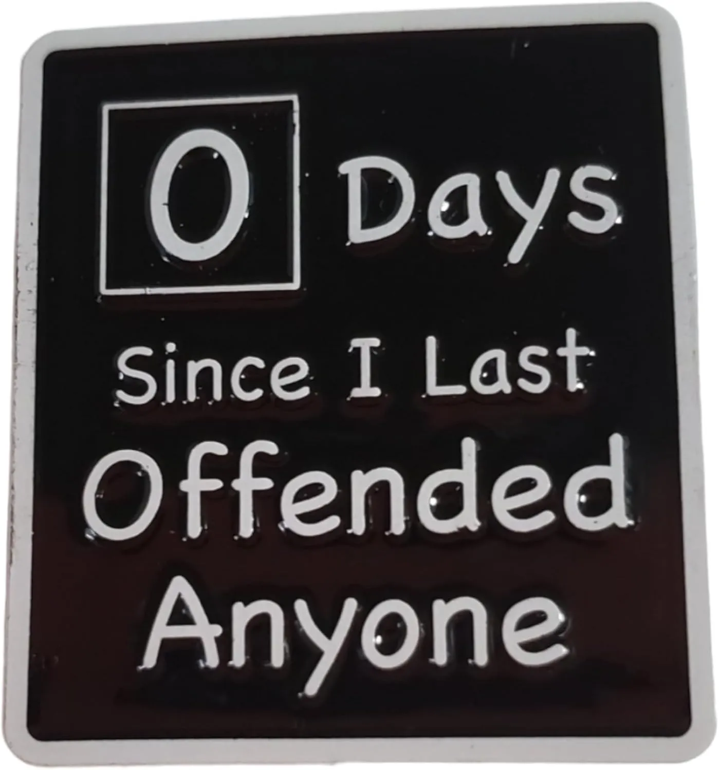 Stickeroonie Funny Sarcastic Zero Days Since I Last Offended Anyone SIGN Parody Enamel Lapel Pin 1.2 Inch