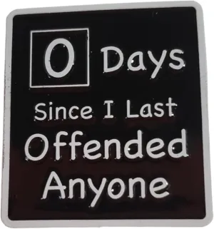 Stickeroonie Funny Sarcastic Zero Days Since I Last Offended Anyone SIGN Parody Enamel Lapel Pin 1.2 Inch