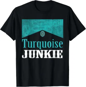 Turquoise Junkie Turquoise Gemstone Lovers Vintage Style T-Shirt